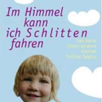 Im Himmel kann ich Schlitten fahren