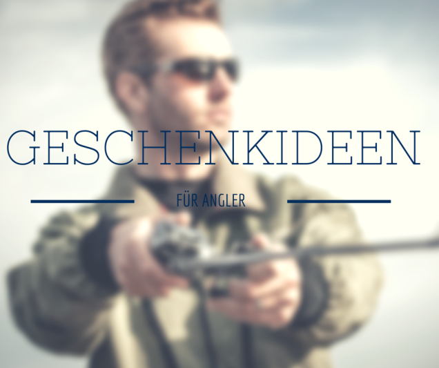 Geschenkideen für Angler